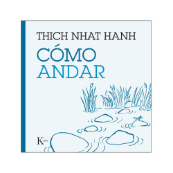 Cómo andar – Thich Nhat Hanh | Libro de mindfulness y meditación